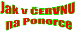 Jak v ČERVNU
na Ponorce